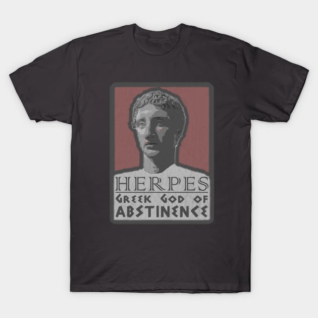 Herpes - Greek God of Abstinence T-Shirt by Chicanery